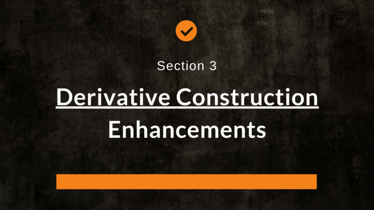 Derivative Construction Enhancements